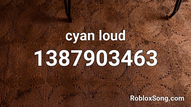 cyan loud Roblox ID