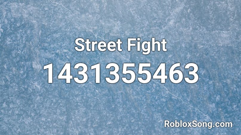 Street Fight Roblox ID