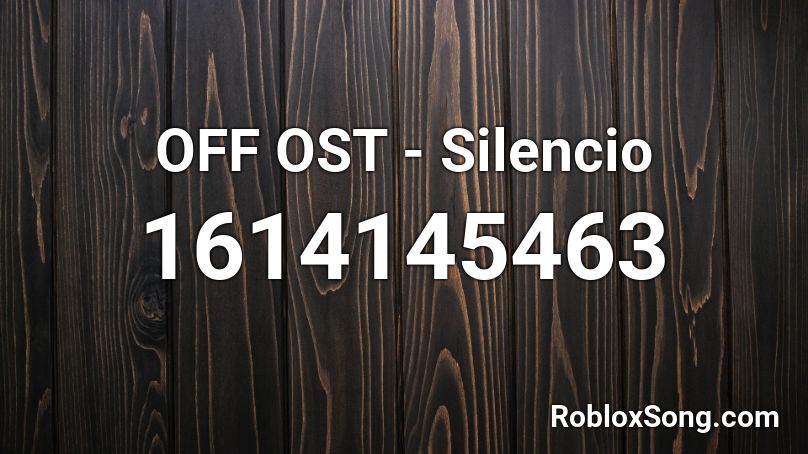 OFF OST - Silencio Roblox ID