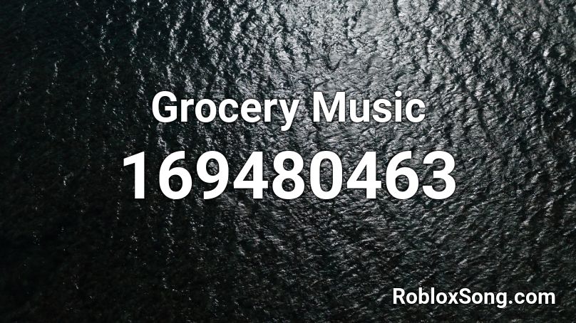 Grocery Music Roblox ID