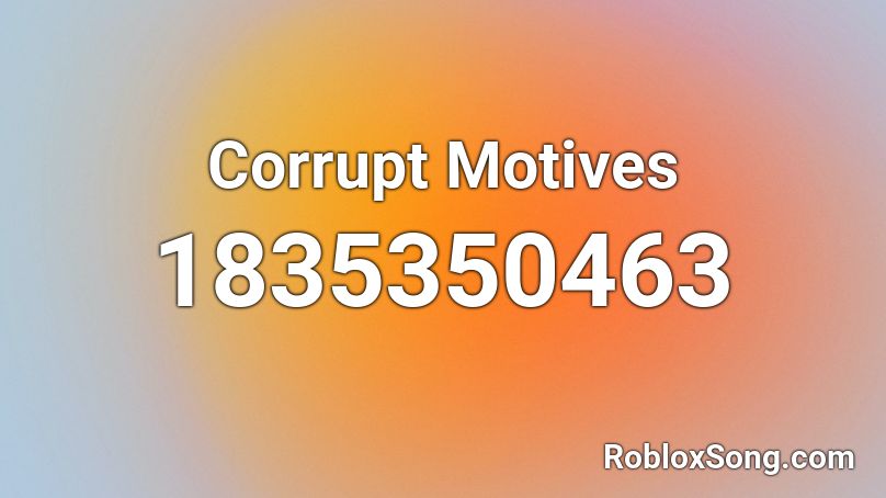 Corrupt Motives Roblox ID