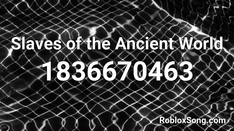 Slaves of the Ancient World Roblox ID