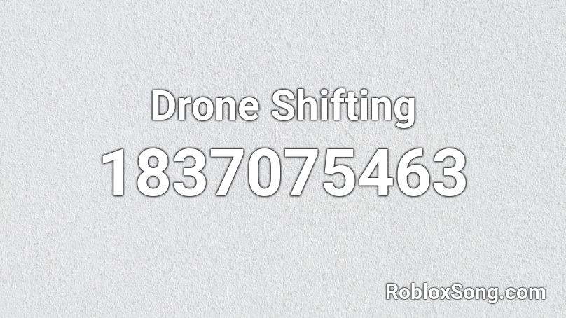 Drone Shifting Roblox ID