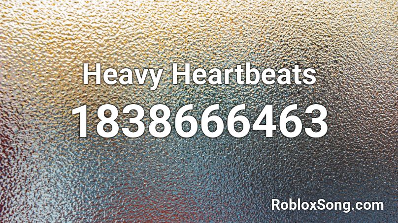 Heavy Heartbeats Roblox ID