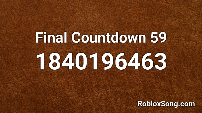 Final Countdown 59 Roblox ID