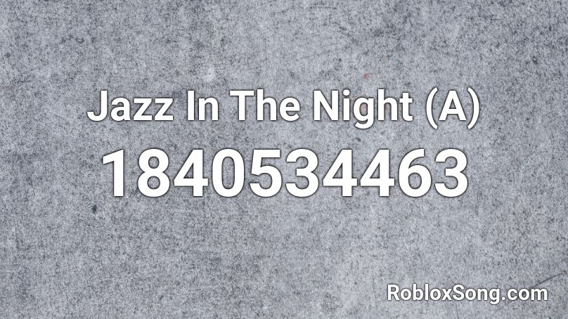 Jazz In The Night (A) Roblox ID