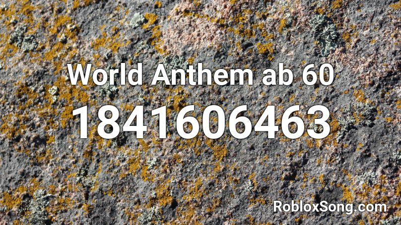 World Anthem ab 60 Roblox ID