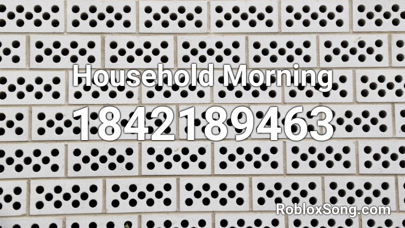 Household Morning Roblox ID