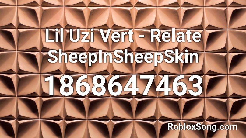 Lil Uzi Vert - Relate SheepInSheepSkin Roblox ID
