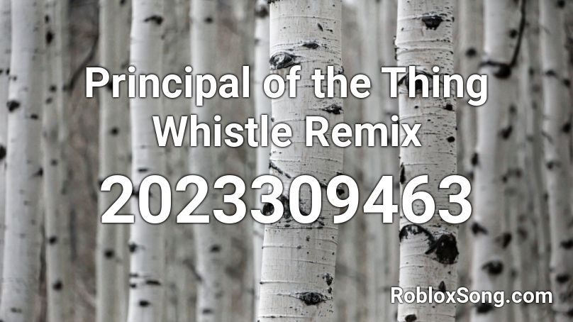 Principal of the Thing Whistle Remix Roblox ID