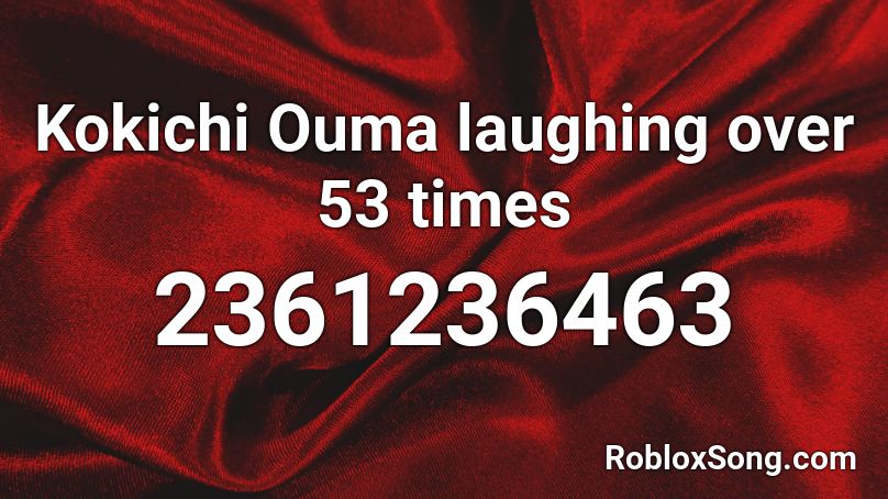 Kokichi Ouma laughing over 53 times Roblox ID