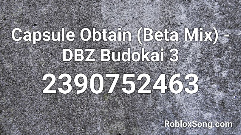 Capsule Obtain (Beta Mix) - DBZ Budokai 3 Roblox ID