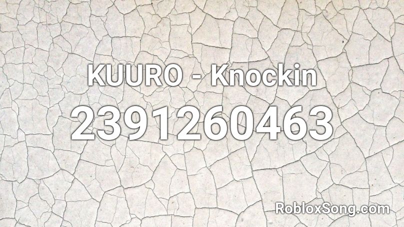 KUURO - Knockin Roblox ID
