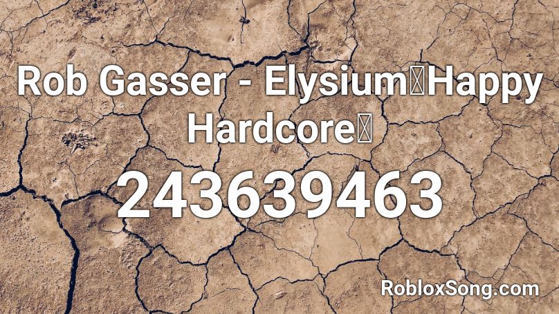 Rob Gasser - Elysium【Happy Hardcore】 Roblox ID