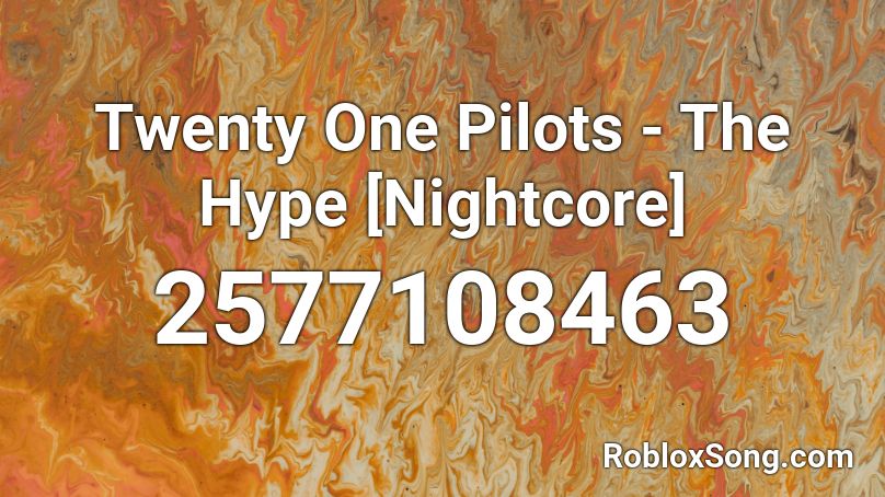 Twenty One Pilots - The Hype [Nightcore] Roblox ID