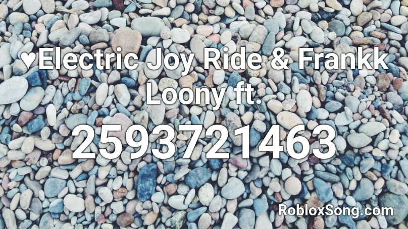 ♥Electric Joy Ride & Frankk Loony ft. Roblox ID