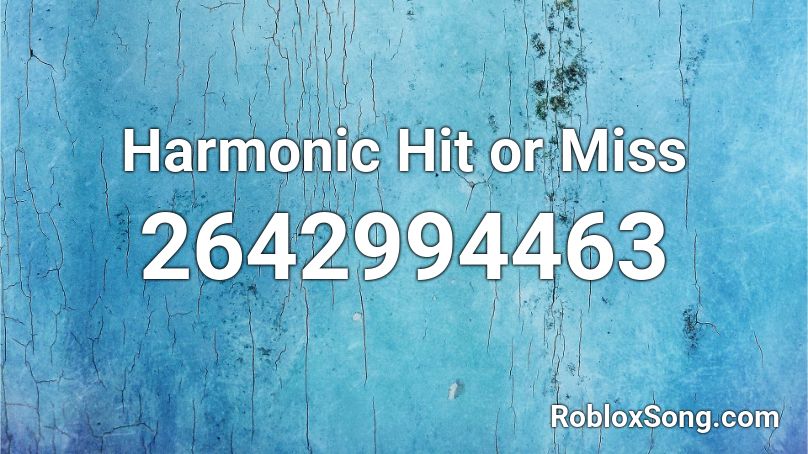 Harmonic Hit or Miss Roblox ID