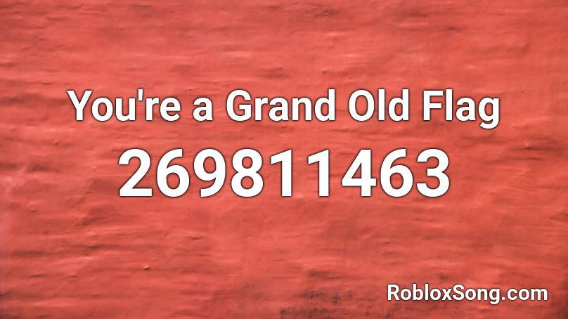 You're a Grand Old Flag Roblox ID