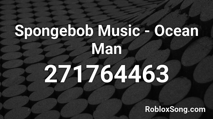 Spongebob Music - Ocean Man Roblox ID