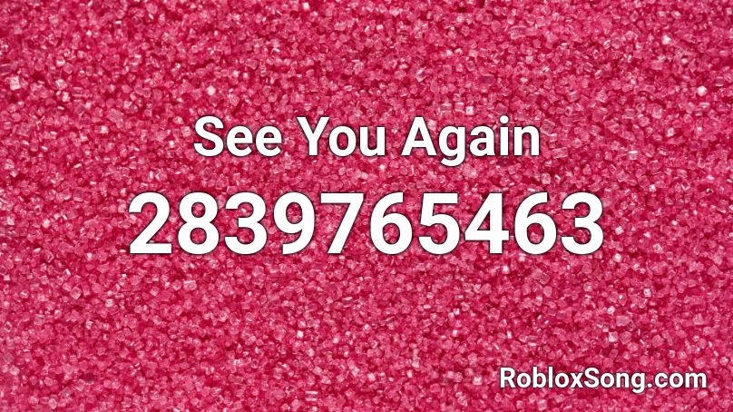 See You Again Roblox ID