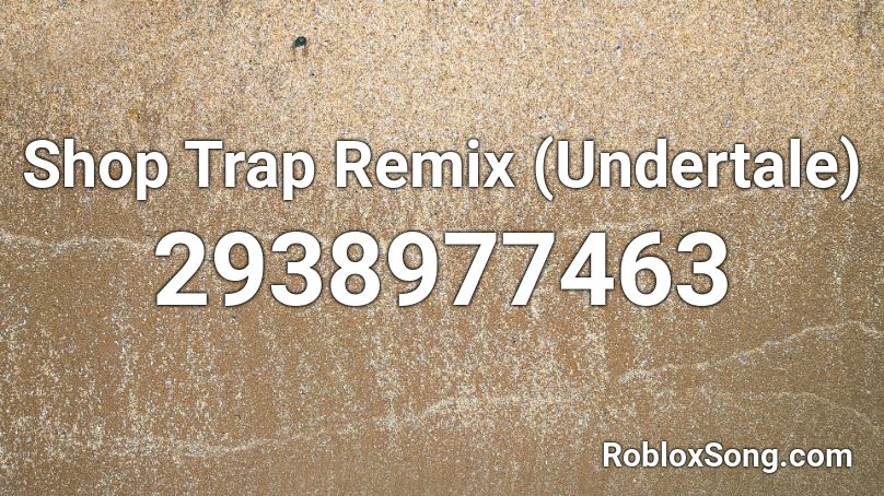Shop Trap Remix Undertale Roblox Id Roblox Music Codes - undertale shop roblox id