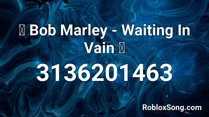 🏝 Bob Marley - Waiting In Vain 🏝 Roblox ID