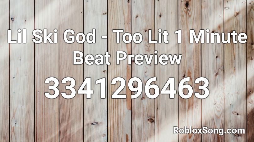 Lil Ski God - Too Lit 1 Minute Beat Preview Roblox ID