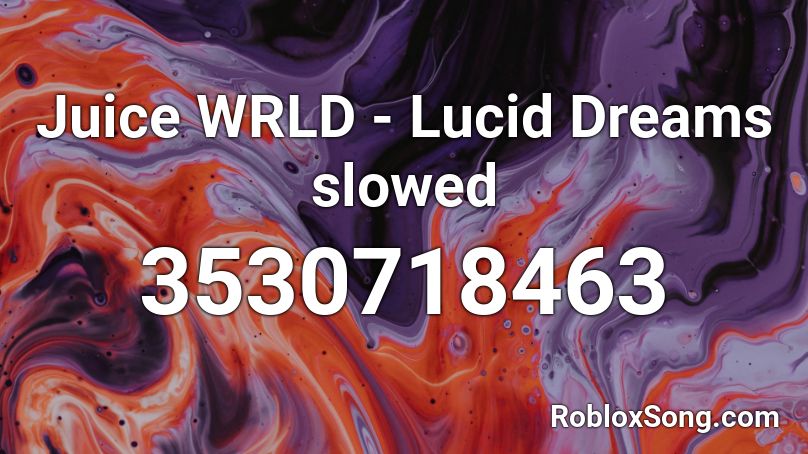 Juice Wrld Lucid Dreams Slowed Roblox Id Roblox Music Codes - lucid dreams roblox id clean
