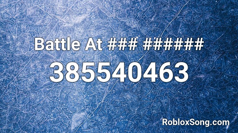 Battle At ### ###### Roblox ID