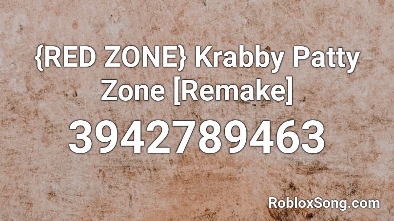 {RED ZONE} Krabby Patty Zone [Remake] Roblox ID