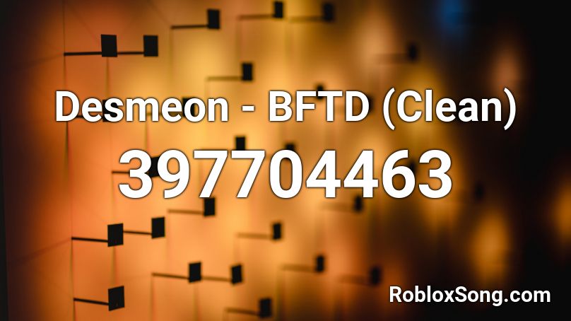 Desmeon - BFTD (Clean) Roblox ID