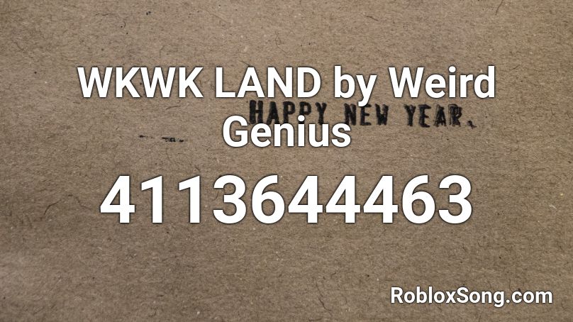 WKWK LAND by Weird Genius (FULL VERSION) Roblox ID