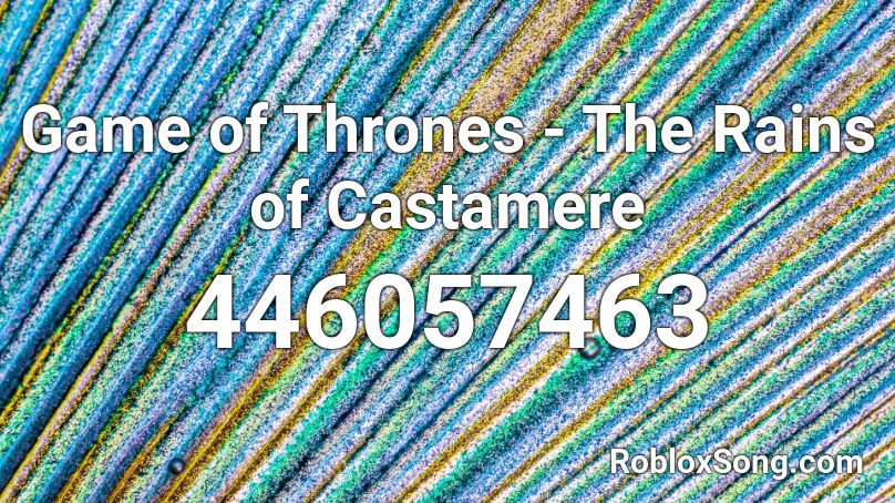 Game of Thrones - The Rains of Castamere Roblox ID