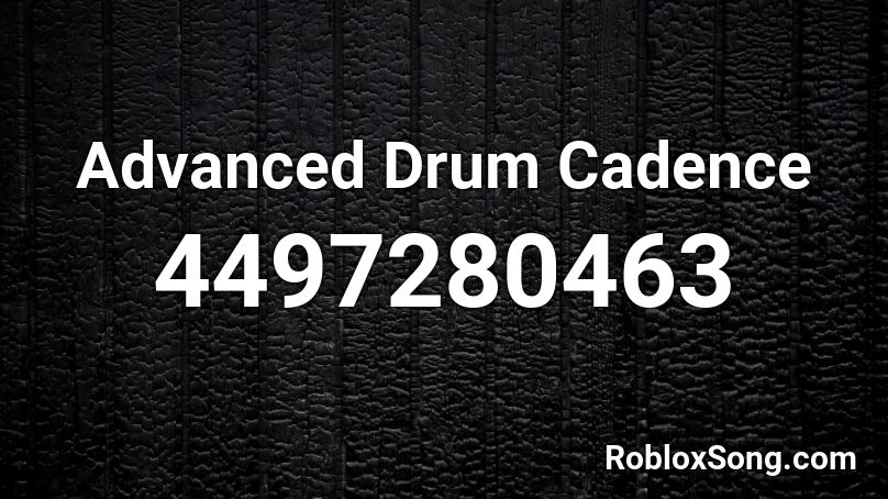 Advanced Drum Cadence Roblox ID
