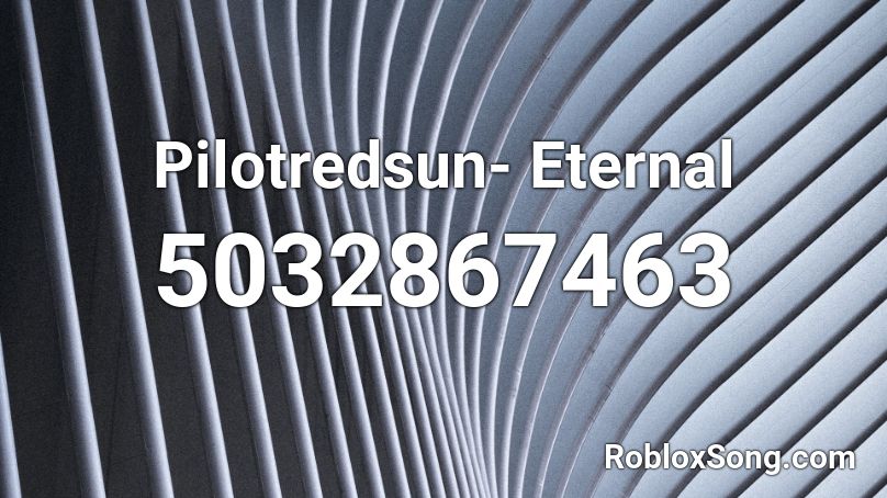 Pilotredsun- Eternal Roblox ID