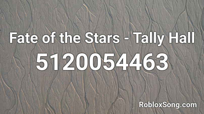 Fate of the Stars - Tally Hall Roblox ID