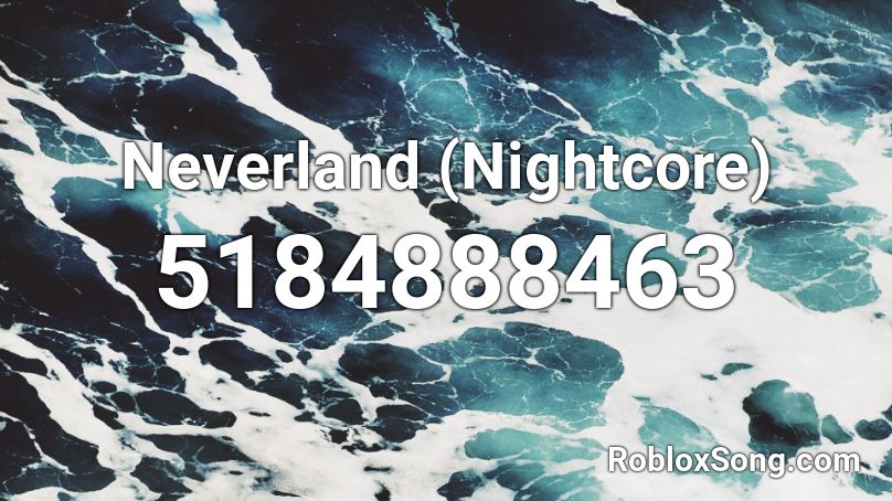 Neverland (Nightcore) Roblox ID