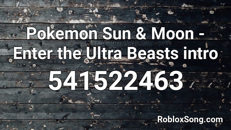 Pokemon Sun & Moon - Enter the Ultra Beasts intro Roblox ID