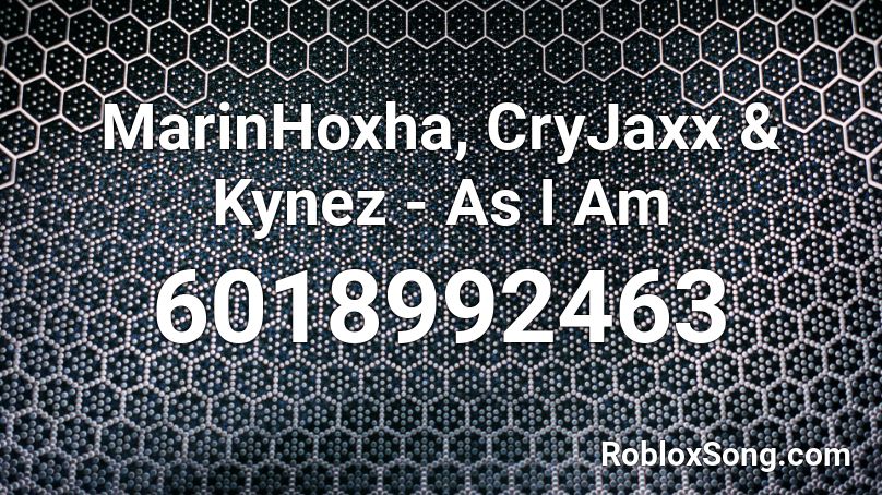 MarinHoxha, CryJaxx & Kynez - As I Am Roblox ID