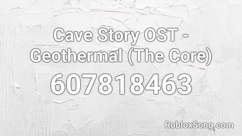 Cave Story OST - Geothermal (The Core) Roblox ID