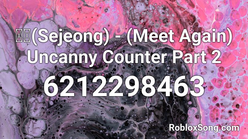 세정(Sejeong) - (Meet Again) Uncanny Counter Part 2 Roblox ID