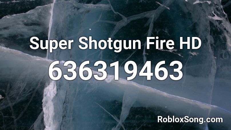 Super Shotgun Fire HD Roblox ID