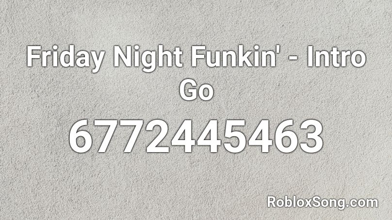 Friday Night Funkin' - Intro Go Roblox ID