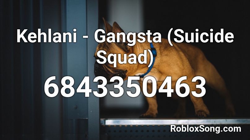 Kehlani Gangsta Suicide Squad Roblox Id Roblox Music Codes - i need a gangsta roblox id