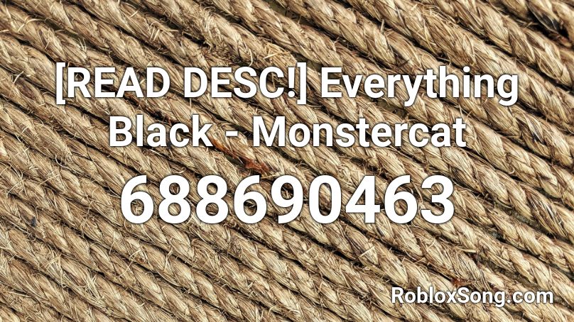 [READ DESC!] Everything Black - Monstercat Roblox ID