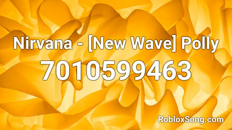Nirvana - [New Wave] Polly Roblox ID