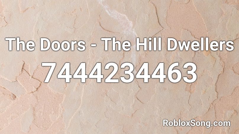 The Doors - The Hill Dwellers Roblox ID