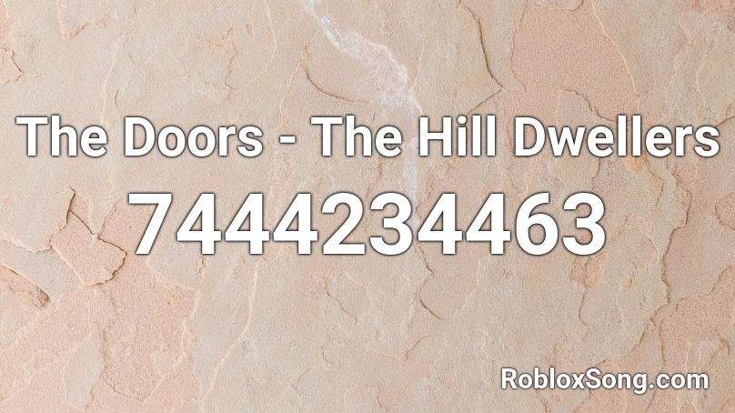 The Doors - The Hill Dwellers Roblox ID