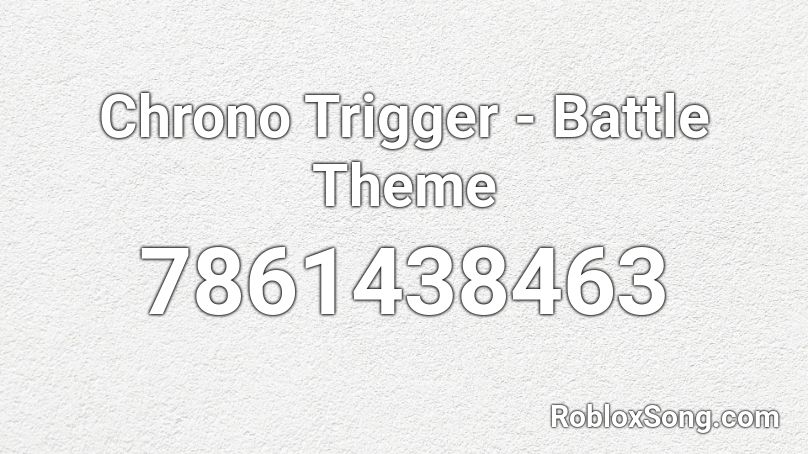 Chrono Trigger - Battle Theme Roblox ID