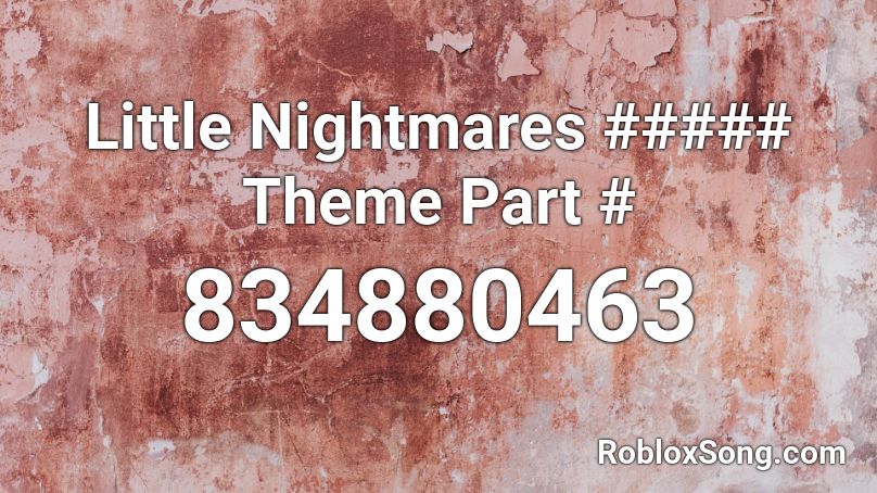 Little Nightmares ##### Theme Part # Roblox ID
